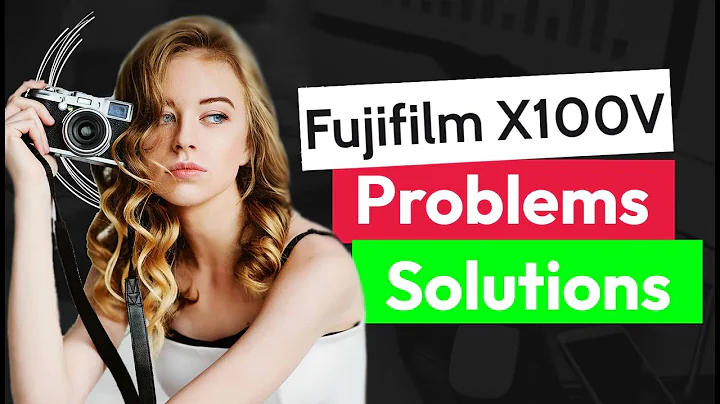 Fujifilm X100V problems and solutions