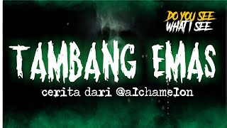 TAMBANG EMAS | Cerita Horor #495