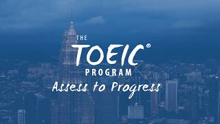 The TOEIC Program - Assess to Progress