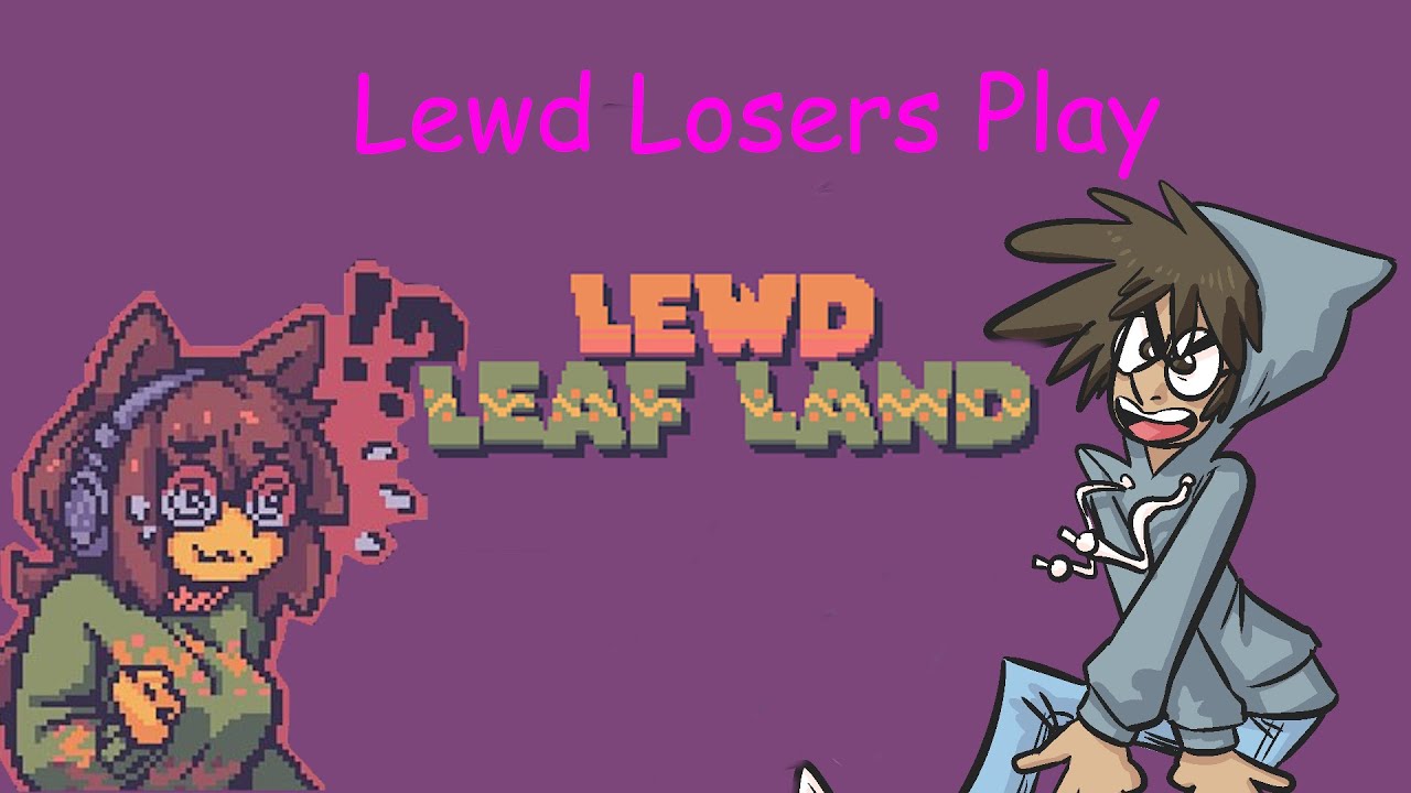 Let's Play Lewd Leaf Land YouTube