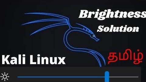 KALI LINUX BRIGHTNESS PROBLAM SOLUTION 100%%%தமிழ்(kali linux brightness solution தமிழ்)