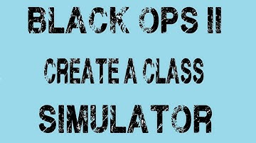 BLACK OPS 2 CREATE A CLASS SIMULATOR
