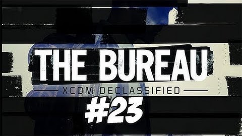 The Bureau: XCOM Declassified - Gameplay/Walkthrough (Pc) Part 23