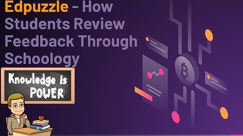 Edpuzzle - How Students Review Feedback and Comments in Edpuzzle Through Schoology
