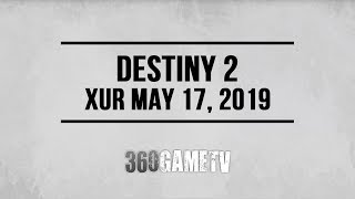 Destiny 2 Xur 05-17-19 - Xur Location May 17, 2019 - Inventory / Items