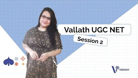 Vallath UGC NET | Session 2