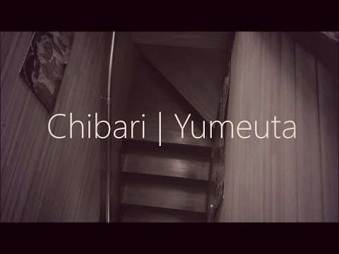 [MV] ちばり  -  夢唄 / Chibari - Yumeuta