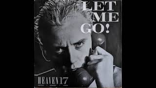 Heaven 17 – Let Me Go ! ( Extended 12" Mix ) 1983