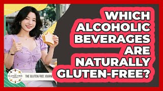Which Alcoholic Beverages Are Naturally Gluten-Free?
