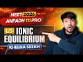 IONIC EQUILIBRIUM simplest Lecture🔥 || NCERT COVERED || NEET 2026