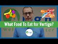 Foods  diet to help with your vertigo  vertigo and dizziness relief