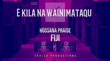 “E Kila Na Wainimataqu” | Hosanna Praise Fiji #fijiangospel  #tuviloproduction
