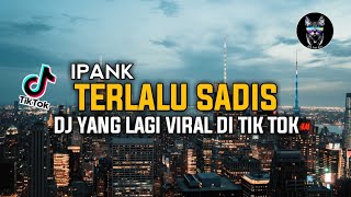 Download Lagu DJ TERLALU SADIS KATA MENYAYAT DUKA LARA _ IFANK TERLALU SADIS REMIX VIRAL TIK TOK TERBARU !!!