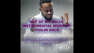 Video thumbnail of "OUT OF MY BELLY  (PROSPA OCHIMANA) INSTRUMENTAL WORSHIP VIOLIN SOLO BY DJO MUSIC"