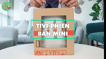 Tivi phiên bản mini - Thí nghiệm cùng Bé - Be Lab