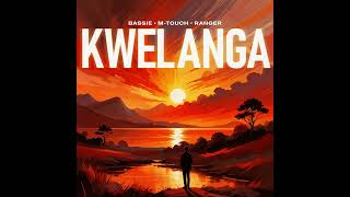 Bassie M Touch   Ranger   Kwelanga  Feat  Tman Xpress   Leemckrazy   