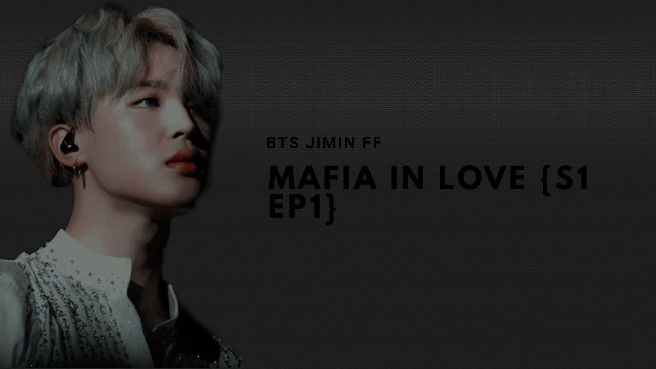 Bts Jimin Ff Mafia In Love Ep1 Youtube