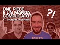 ONE PIECE E' UN MANGA COMPLICATO? Ft. GIORGIO TAVERNITI e IL RE