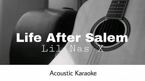 Lil Nas X - Life After Salem (Acoustic Karaoke)