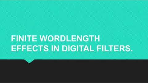 Finite Word Length Effects in Digital Filters