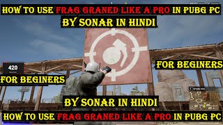 HOW TO USE A FRAG GRANED LIKE A PRO IN PUBG PC || FRAG GRANED KAYSE USE KARE IN PUBG PC IN HINDI