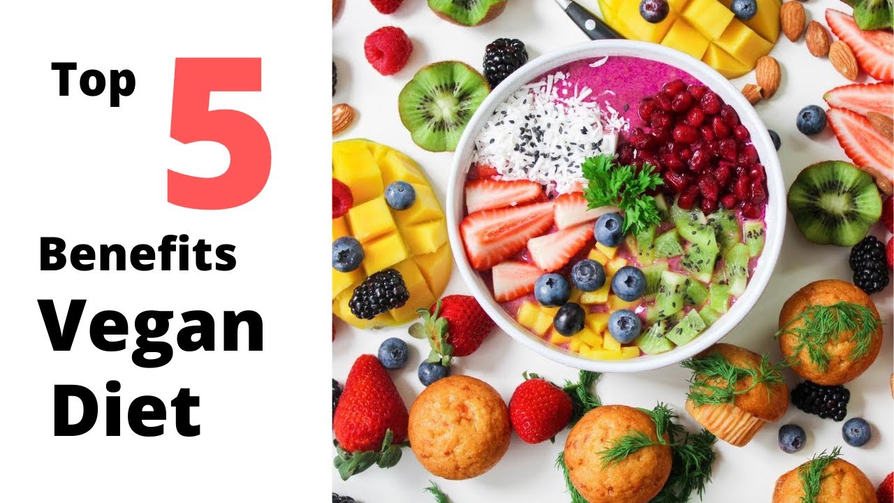 Top 5 Benefits Of Becoming Into A Vegan Lifestyle Vegan Diet Benefits