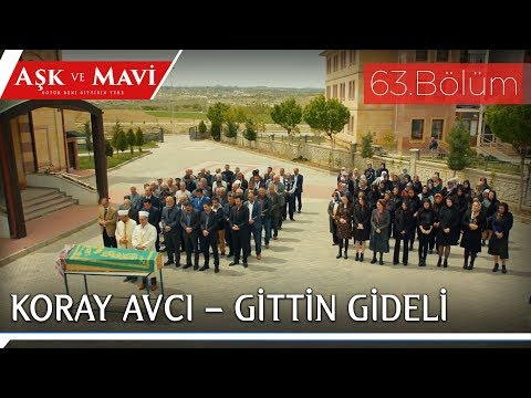 Aşk ve Mavi 63.Bölüm - Koray Avcı – Gittin Gideli