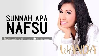 Wanda - Sunnah Apa Nafsu