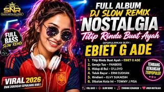 Full Album DJ Remix Slow Nostalgia | Lagu Kenangan Enak Didengar Sepanjang Hari viral 2026 full bass