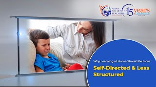 Why Learning at Home Should Be More Self Directed and Less Structured