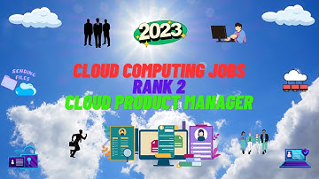 🖥️ Top 10 Cloud Computing jobs in 2023: Cloud Product Manager