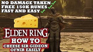 HOW TO CHEESE Sir Gideon Ofnir AFTER Patch 1.03 (NO Damage) (FREE 150k Runes) - Elden Ring Guide
