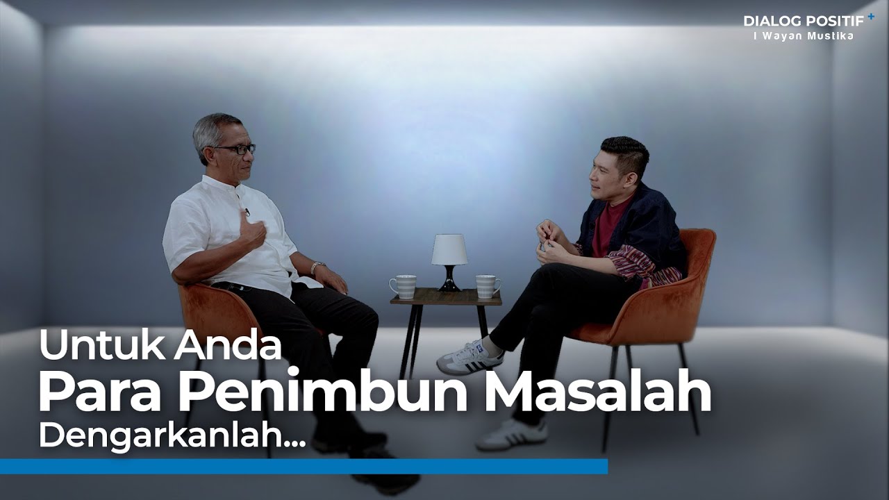 Cara Melepaskan Timbunan Dalam Hidup | Dialog Positif+ | I Wayan Mustika