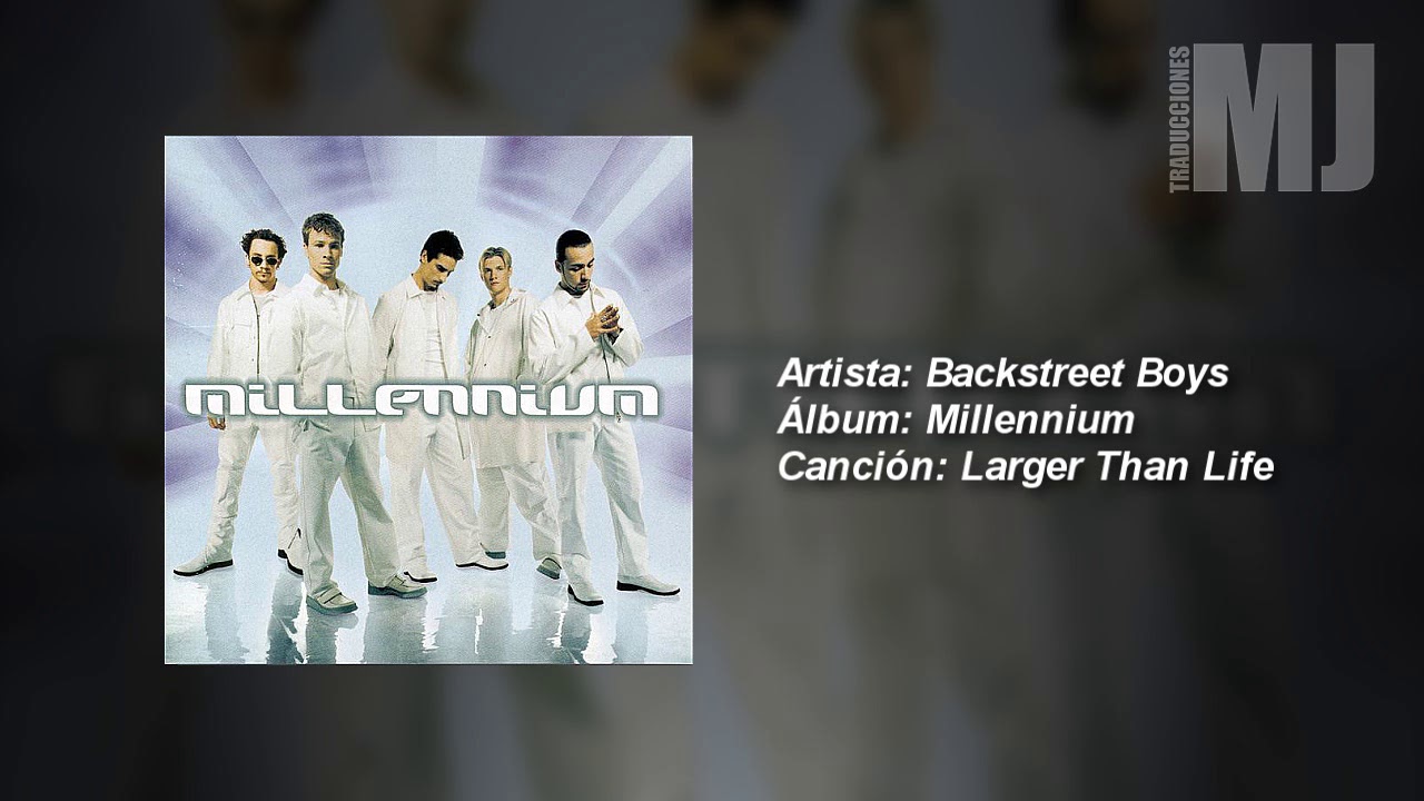 Letra Traducida Larger Than Life de Backstreet Boys YouTube