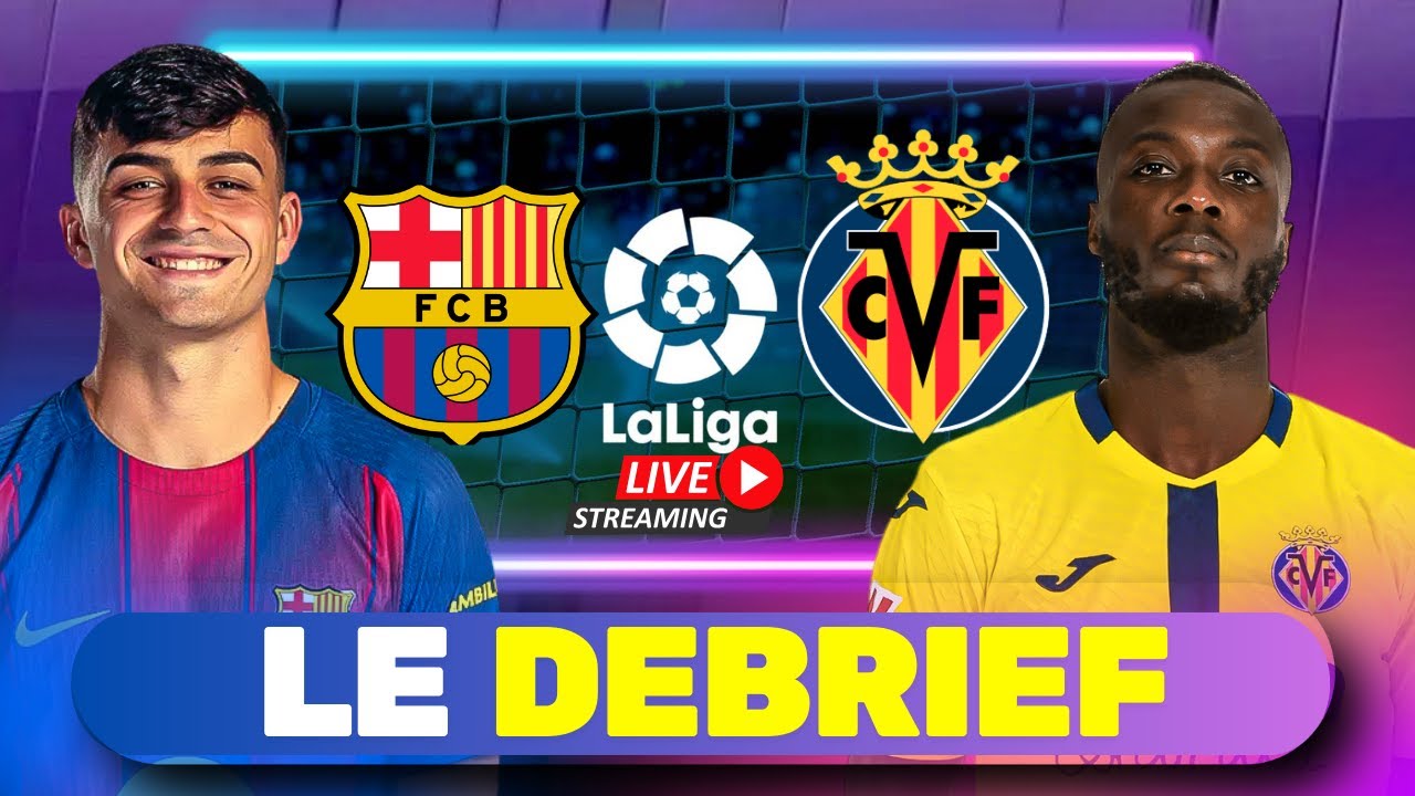 🔴 FC Barcelone 🆚 Villareal (4-1) | DEBRIEF