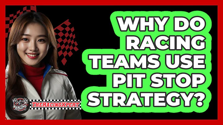 Why Do Racing Teams Use Pit Stop Strategy?