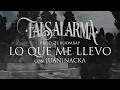 Falsalarma feat juaninacka lo que me llevo