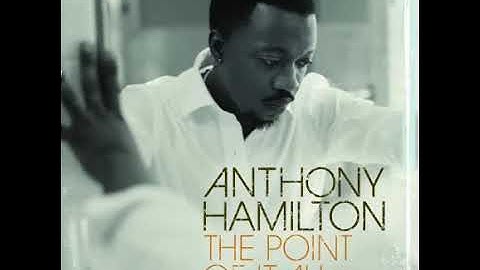 Anthony Hamilton - The Point Of It All