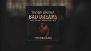 Teddy Swims - Bad Dreams (Jeff Honor, Dogreen Remix) [freedownload]