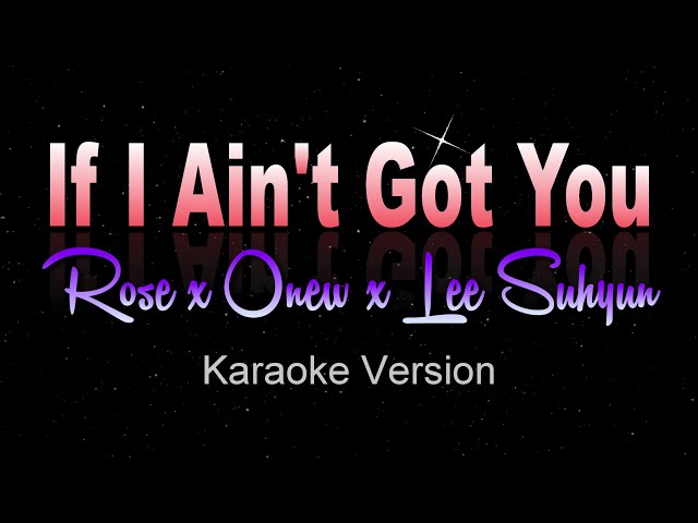 IF I AIN'T GOT YOU - ROSÉ x ONEW x LEE SUHYUN [Cover] Alicia Keys (Karaoke | Instrumental) class=