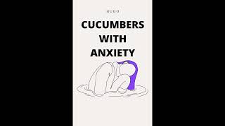 Cucumbers with Anxiety - Chapter Five