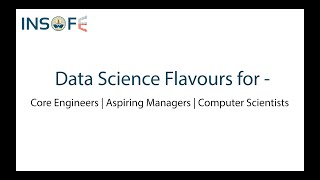 Data Science Flavours For - Core Engineers, Aspiring Managers, Computer Scientists