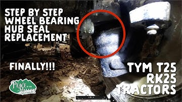 NEVER BEFORE SEEN: RK and TYM T25 Hub Bearing Seal Replacement - E131