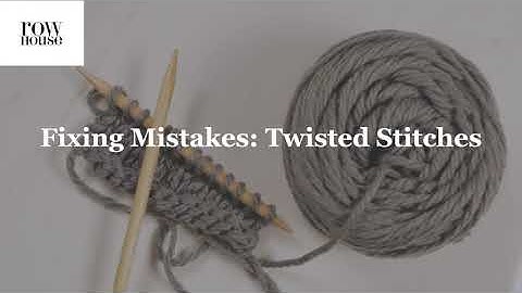 Fixing Mistakes: Twisted Stitches