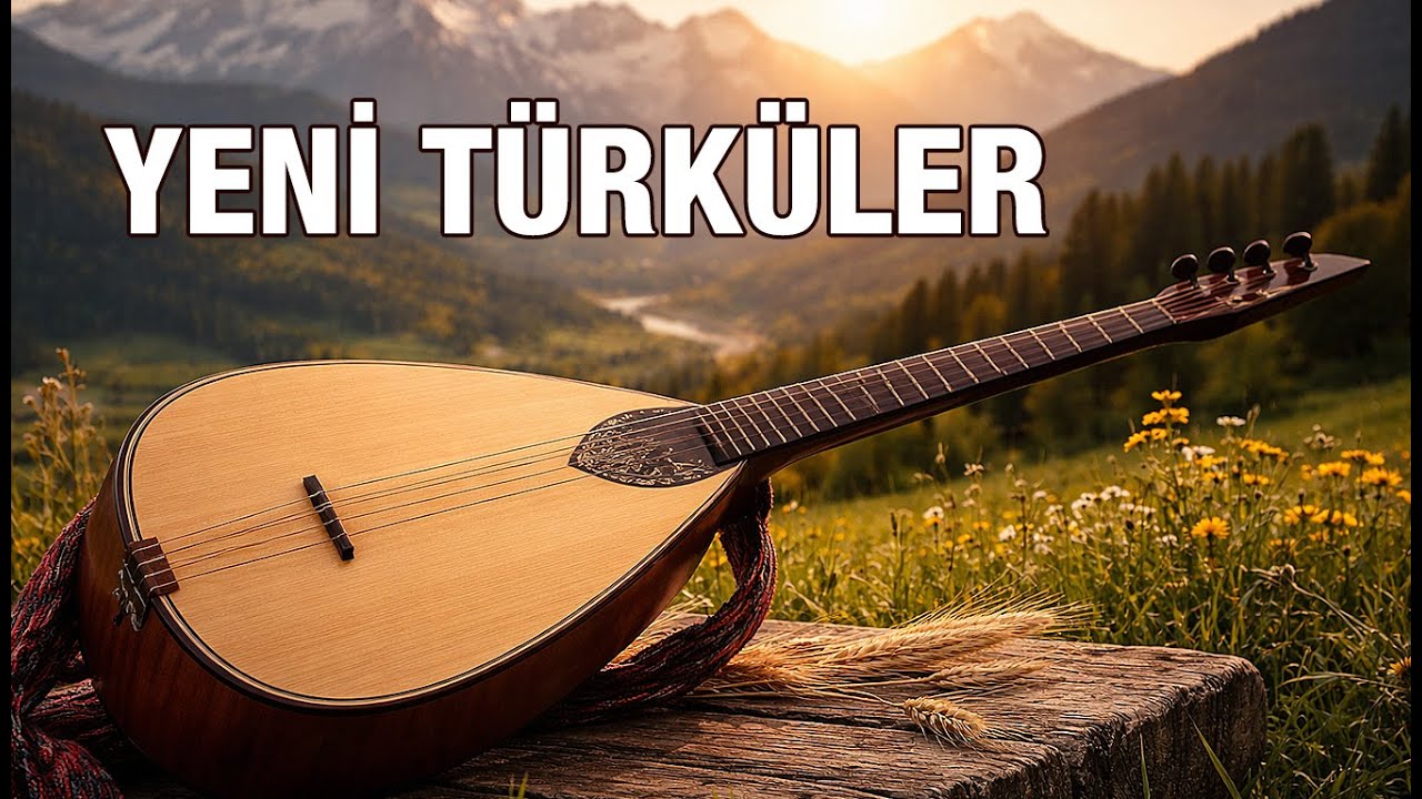 Yeni Türküler | Anadolu’dan Gelen Duygulu Ezgiler 🌿