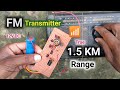 1.5KM Long Range FM Transmitter/ How to make long range FM Transmitter at home