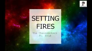 The Chainsmokers - Setting Fires ft. XYLØ
