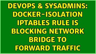 Famous DevOps & SysAdmins: DOCKER-ISOLATION iptables rule is blocking network bridge to forward traffic Net Worth