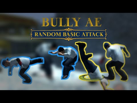 Bully Ae : Random Basic Attack V1