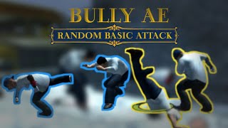Bully Ae : Random Basic Attack V1